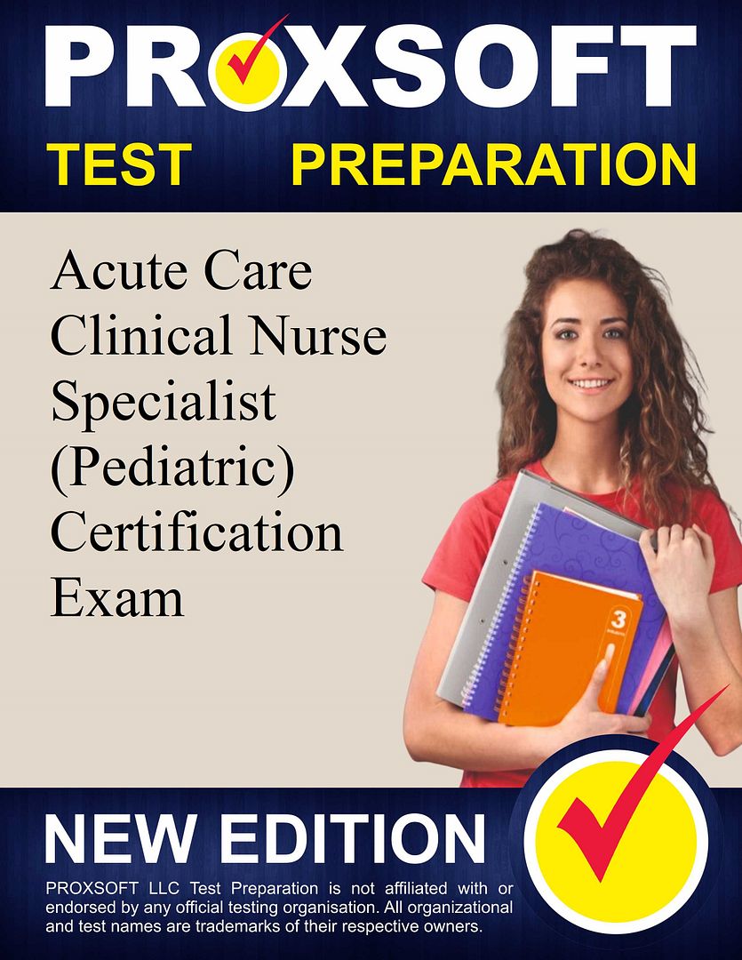 Study Acute Care Clinical Nurse Specialist (Pediatric) Practice Course - Proxsoft